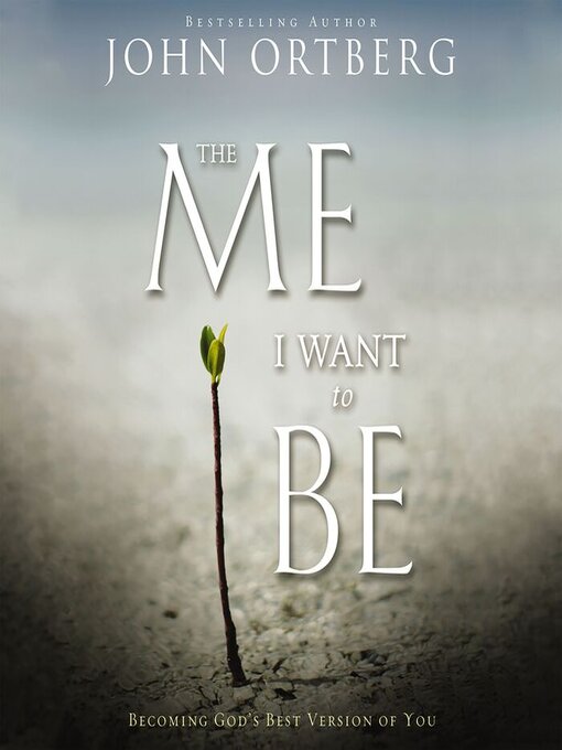 Title details for The Me I Want to Be by John Ortberg - Wait list